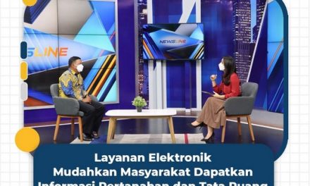 Layanan Elektronik Mudahkan Masyarakat Dapatkan Informasi Pertanahan dan Tata Ruang