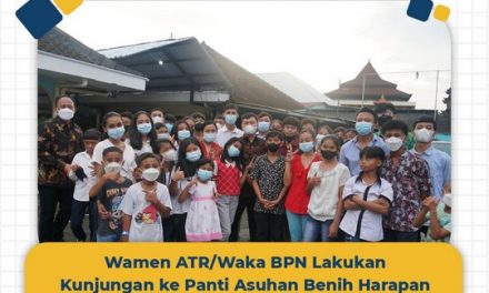 Wamen ATR/Waka BPN Lakukan Kunjungan ke Panti Asuhan Benih Harapan dalam Bulan Peduli Kasih