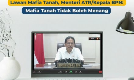 Lawan Mafia Tanah, Menteri ATR/Kepala BPN: Mafia Tanah Tidak Boleh Menang