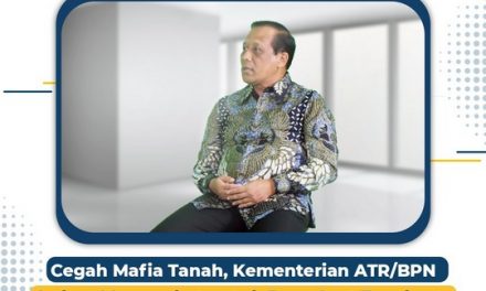 Cegah Mafia Tanah, Kementerian ATR/BPN Imbau Masyarakat untuk Jaga Aset Tanahnya