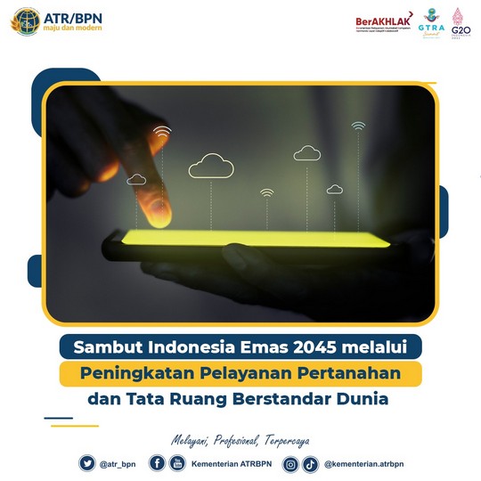 Sambut Indonesia Emas 2045 melalui Peningkatan Pelayanan Pertanahan dan Tata Ruang Berstandar Dunia