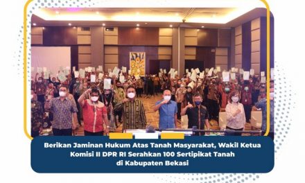 Berikan Jaminan Hukum atas Tanah Masyarakat, Wakil Ketua Komisi II DPR RI Serahkan 100 Sertipikat Tanah di Kabupaten Bekasi