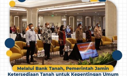 Melalui Bank Tanah, Pemerintah Jamin Ketersediaan Tanah untuk Kepentingan Umum