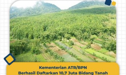 Kementerian ATR/BPN Berhasil Daftarkan 10,7 Juta Bidang Tanah di Tahun 2021