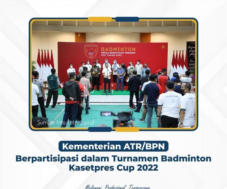 Kementerian ATR/BPN Berpartisipasi dalam Turnamen Badminton Kasetpres Cup 2022
