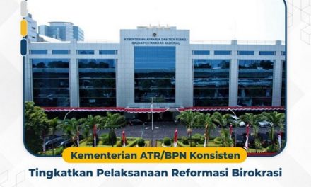 Kementerian ATR/BPN Konsisten Tingkatkan Pelaksanaan Reformasi Birokrasi