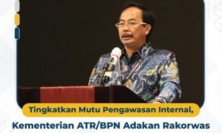 Tingkatkan Mutu Pengawasan Internal, Kementerian ATR/BPN Adakan Rakorwas