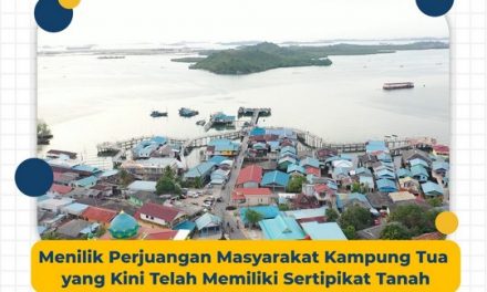Menilik Perjuangan Masyarakat Kampung Tua yang Kini Telah Memiliki Sertipikat Tanah