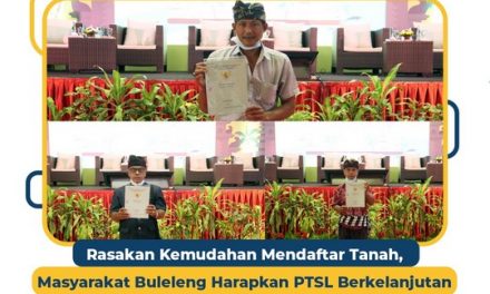 Rasakan Kemudahan Mendaftar Tanah, Masyarakat Buleleng Harapkan PTSL Berkelanjutan