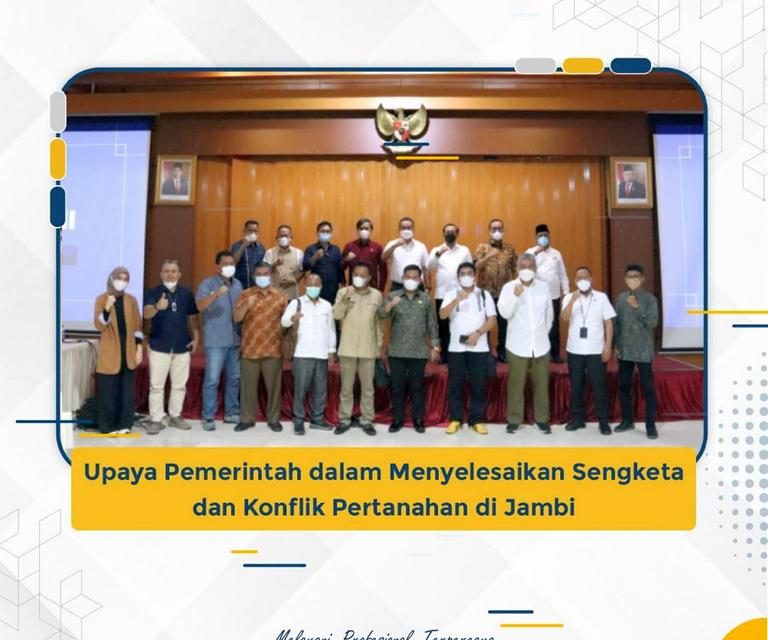 Upaya Pemerintah dalam Menyelesaikan Sengketa dan Konflik Pertanahan di Jambi