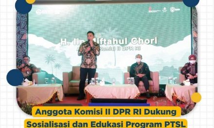 Anggota Komisi II DPR RI Dukung Sosialisasi dan Edukasi Program PTSL di Kabupaten Serang