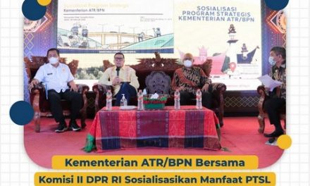 Kementerian ATR/BPN Bersama Komisi II DPR RI Sosialisasikan Manfaat PTSL di Kabupaten Dairi