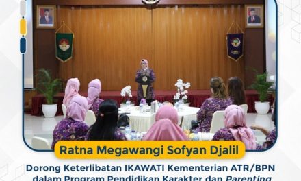 Ratna Megawangi Sofyan Djalil Dorong Keterlibatan IKAWATI Kementerian ATR/BPN dalam Program Pendidikan Karakter dan Parenting