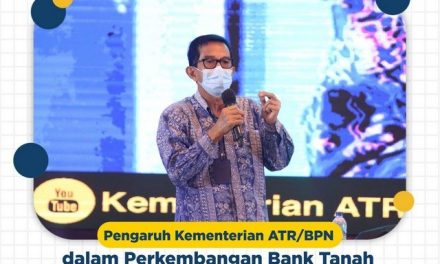 Pengaruh Kementerian ATR/BPN dalam Perkembangan Bank Tanah