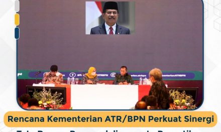 Rencana Kementerian ATR/BPN Perkuat Sinergi Tata Ruang, Pengendalian, serta Penertiban Tanah dan Ruang