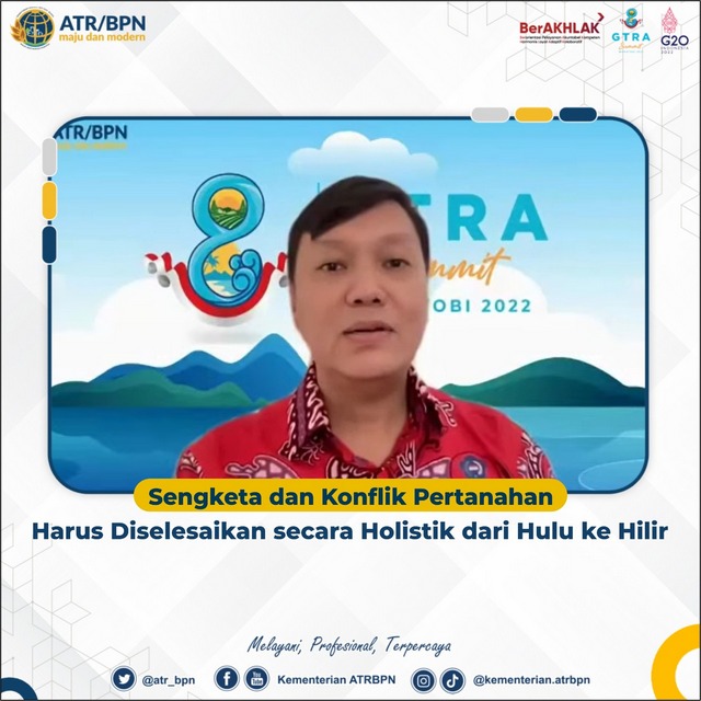 Sengketa dan Konflik Pertanahan Harus Diselesaikan secara Holistik dari Hulu ke Hilir