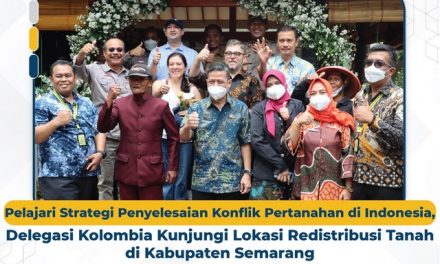 Pelajari Strategi Penyelesaian Konflik Pertanahan di Indonesia, Delegasi ANT Kolombia Kunjungi Lokasi Redistribusi Tanah di Kabupaten Semarang