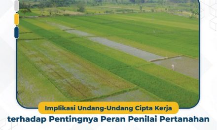 Implikasi Undang-Undang Cipta Kerja terhadap Pentingnya Peran Penilai Pertanahan