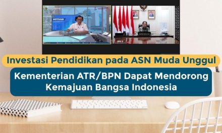 Investasi Pendidikan pada ASN Muda Unggul Kementerian ATR/BPN Dapat Mendorong Kemajuan Bangsa Indonesia