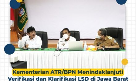 Kementerian ATR/BPN Menindaklanjuti Verifikasi dan Klarifikasi LSD di Jawa Barat