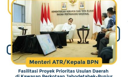 Menteri ATR/Kepala BPN Fasilitasi Proyek Prioritas Usulan Daerah di Kawasan Perkotaan Jabodetabek-Punjur