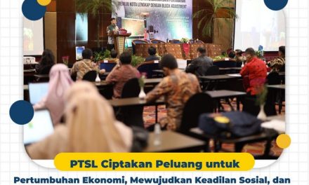 PTSL Ciptakan Peluang untuk Pertumbuhan Ekonomi, Mewujudkan Keadilan Sosial, dan Keberlanjutan Lingkungan Hidup
