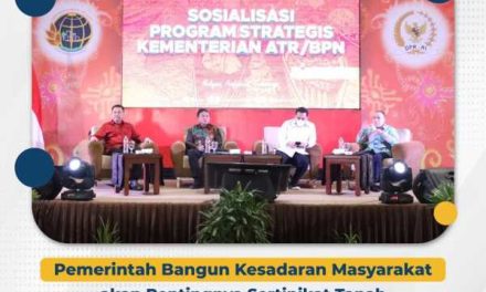 Pemerintah Bangun Kesadaran Masyarakat akan Pentingnya Sertipikat Tanah