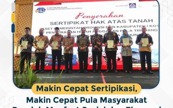 Makin Cepat Sertipikasi, Makin Cepat Pula Masyarakat Peroleh Manfaat Sosial dan Ekonomi