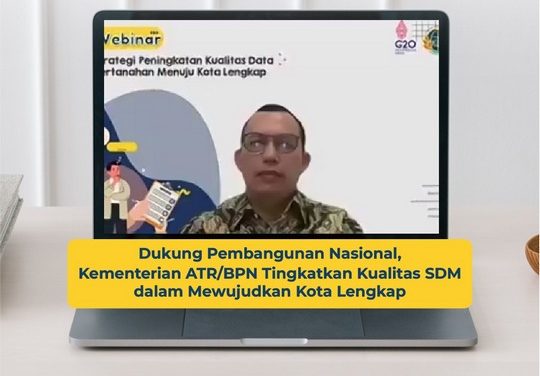Dukung Pembangunan Nasional, Kementerian ATR/BPN Tingkatkan Kualitas SDM dalam Mewujudkan Kota Lengkap