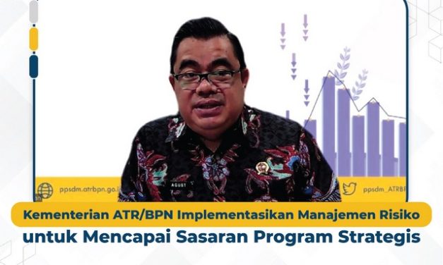 Kementerian ATR/BPN Implementasikan Manajemen Risiko untuk Mencapai Sasaran Program Strategis