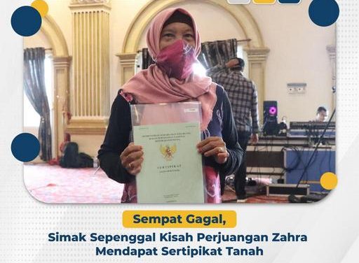 Sempat Gagal, Simak Sepenggal Kisah Perjuangan Zahra Mendapat Sertipikat Tanah
