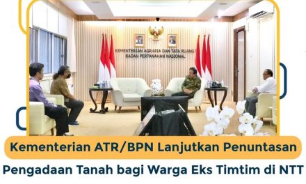 Kementerian ATR/BPN Lanjutkan Penuntasan Pengadaan Tanah bagi Warga Eks Timtim di NTT