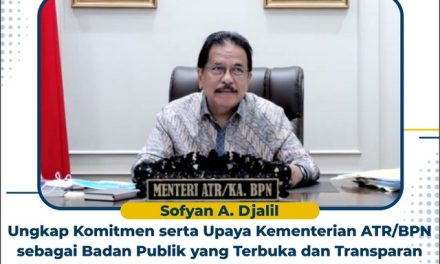 Sofyan A. Djalil Ungkap Komitmen serta Upaya Kementerian ATR/BPN sebagai Badan Publik yang Terbuka dan Transparan