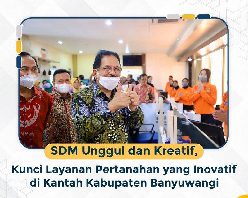 SDM Unggul dan Kreatif, Kunci Layanan Pertanahan yang Inovatif di Kantah Kabupaten Banyuwangi