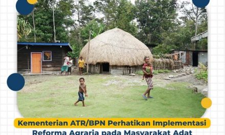 Kementerian ATR/BPN Perhatikan Implementasi Reforma Agraria pada Masyarakat Adat di Wilayah Otonomi Khusus