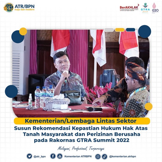 Kementerian/Lembaga Lintas Sektor Susun Rekomendasi Kepastian Hukum Hak Atas Tanah Masyarakat dan Perizinan Berusaha pada Rakornas GTRA Summit 2022