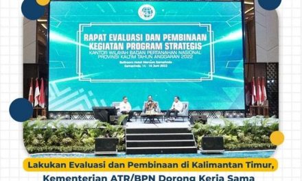 Lakukan Evaluasi dan Pembinaan di Kalimantan Timur, Kementerian ATR/BPN Dorong Kerja Sama Kementerian/Lembaga demi Percepat Program Strategis