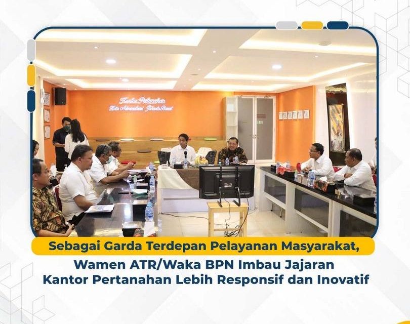Sebagai Garda Terdepan Pelayanan Masyarakat, Wamen ATR/Waka BPN Imbau Jajaran Kantor Pertanahan Lebih Responsif dan Inovatif
