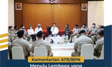 Kementerian ATR/BPN Menuju Lembaga yang Akuntabel, Transparan, dan Modern