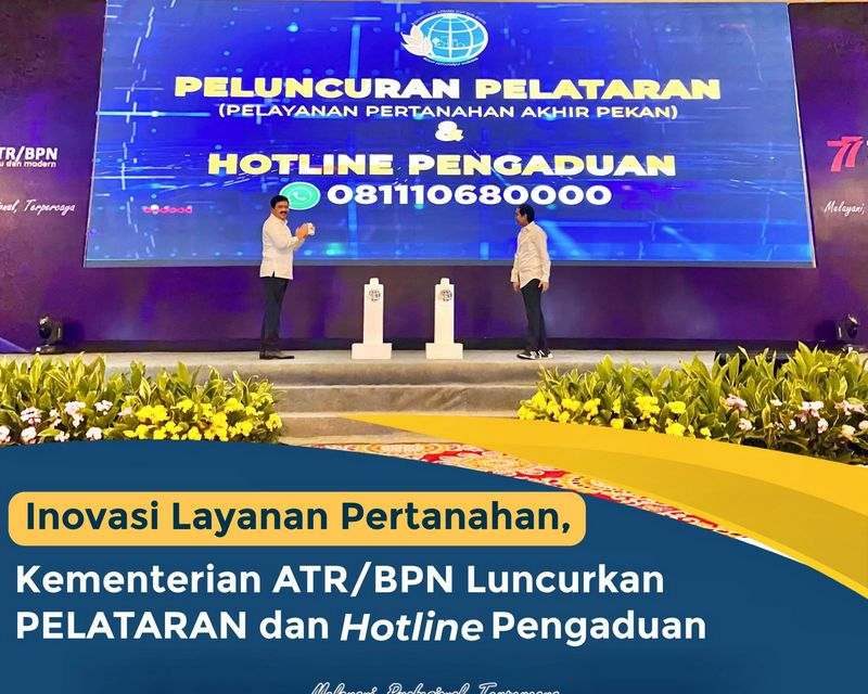 Inovasi Layanan Pertanahan, Kementerian ATR/BPN Luncurkan PELATARAN dan Hotline Pengaduan