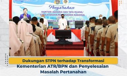 Dukungan STPN terhadap Transformasi Kementerian ATR/BPN dan Penyelesaian Masalah Pertanahan
