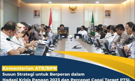 Kementerian ATR/BPN Susun Strategi untuk Berperan dalam Hadapi Krisis Pangan 2023 dan Percepat Capai Target PTSL