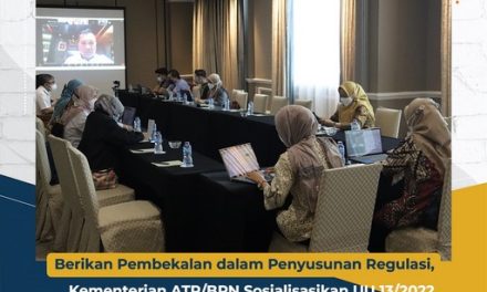 Berikan Pembekalan dalam Penyusunan Regulasi, Kementerian ATR/BPN Sosialisasikan UU 13/2022