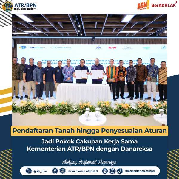 Pendaftaran Tanah hingga Penyesuaian Aturan Jadi Pokok Cakupan Kerja Sama Kementerian ATR/BPN dengan Danareksa