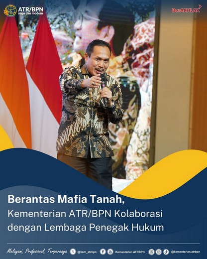 Berantas Mafia Tanah, Kementerian ATR/BPN Kolaborasi dengan Lembaga Penegak Hukum