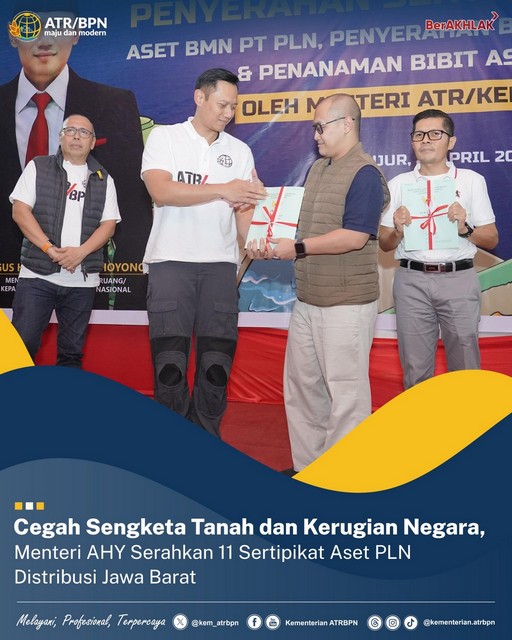 Cegah Sengketa Tanah dan Kerugian Negara, Menteri AHY Serahkan 11 Sertipikat Aset PLN Distribusi Jawa Barat