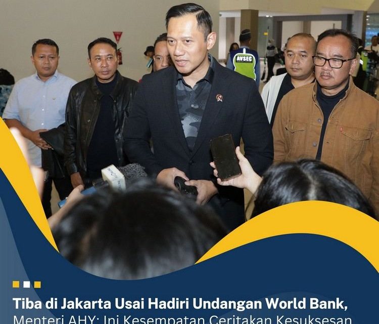 Tiba di Jakarta Usai Hadiri Undangan World Bank, Menteri AHY: Ini Kesempatan Ceritakan Kesuksesan Indonesia di Bidang Pertanahan