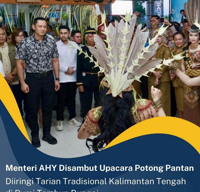 Menteri AHY Disambut Upacara Potong Pantan Diiringi Tarian Tradisional Kalimantan Tengah di Bumi Tambun Bungai