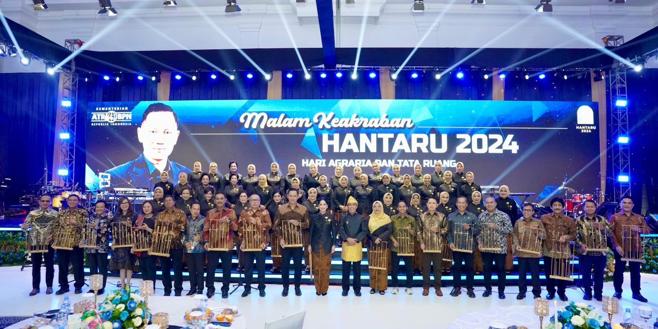 Makrab HANTARU 2024, Menteri AHY: Kebersamaan ini Menghasilkan Banyak Sukacita