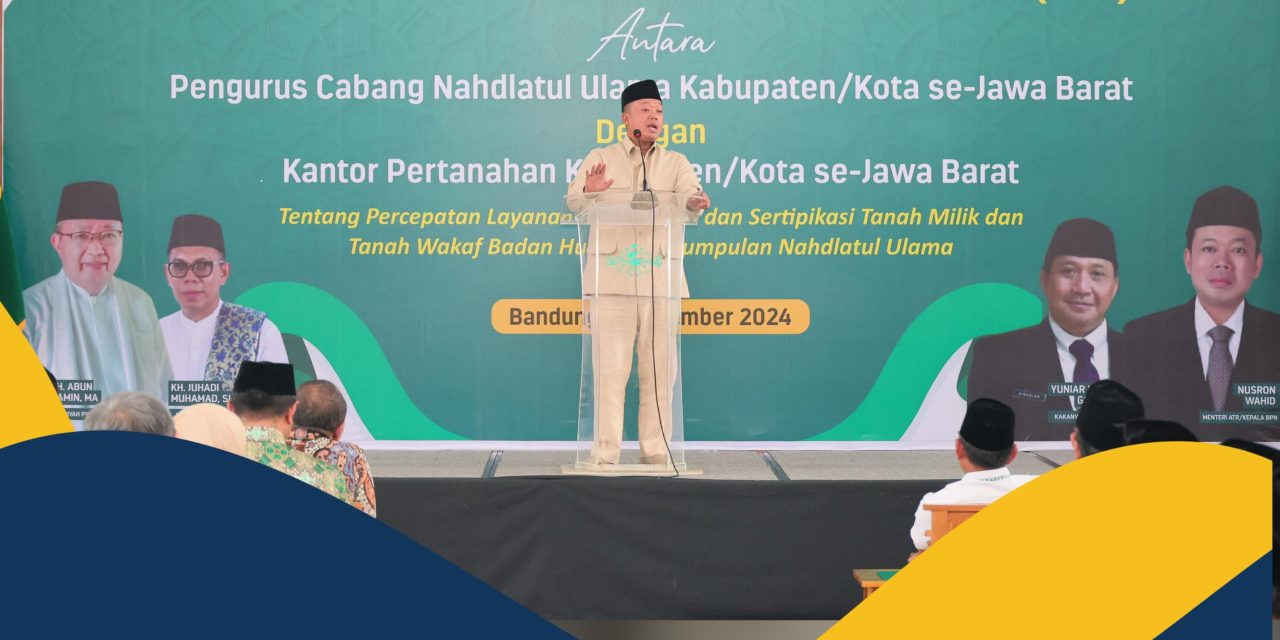Saksikan Penandatanganan PKS antara Kantah dengan PCNU di Jabar, Menteri Nusron Dorong Sertipikasi Tanah Wakaf untuk Cegah Sengketa dan Konflik